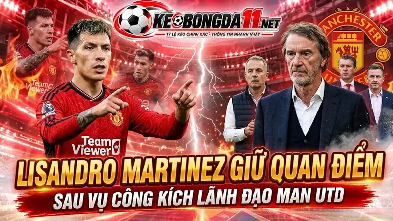 Kèo Lisandro Martinez Giu Quan Diem Sau Vu Cong Kich Lanh Dao Man Utd