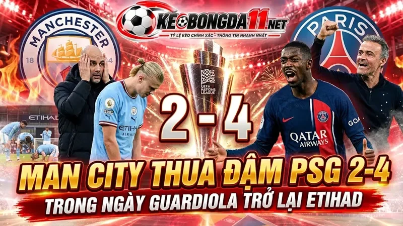Kèo Man City Thua Dam Psg 2 4 Trong Ngay Pep Guardiola Tro Lai Etihad