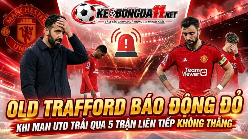Kèo Old Trafford Bao Dong Do Khi Man Utd Trai Qua 5 Tran Lien Tiep Khong Thang