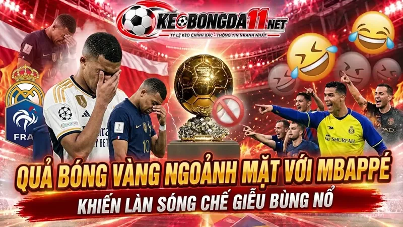 Kèo Qua Bong Vang Ngoanh Mat Voi Mbappe Khien Lan Song Che Gieu Bung No