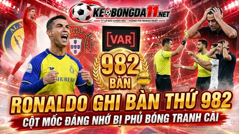 Kèo Ronaldo Ghi Ban Thu 982 Cot Moc Dang Nho Bi Phu Bong Tranh Cai