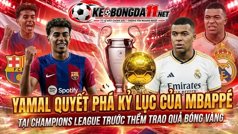 Kèo Yamal Quyet Pha Ky Luc Cua Mbappe Tai Champions League Truoc Them Trao Qua Bong Vang